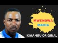 Mwendwa Maria - Kimangu Original