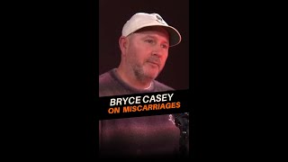 Bryce Casey on miscarriages