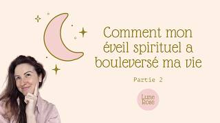 🌙 Comment mon éveil spirituel a bouleversé ma vie - Partie 2