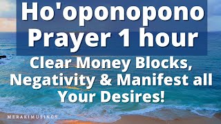 Ho'oponopono Prayer 1hr for Clearing Money Blocks, Negative Energy  Ho'oponopono Original Prayer