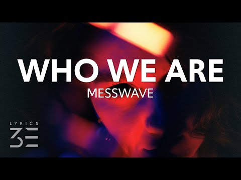 Messwave Who We Are Lyrics 