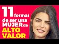 11 formas de ser una mujer de alto valor - para que él nunca te quiera dejar