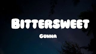 Gunna - Bittersweet (Lyrics)