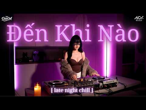 [ Deep Chill ] Đến Khi Nào Mặt Trời Ngừng Chiếu / Đến Khi Nào (Cover) - Yanbi Ft Khắc Việt