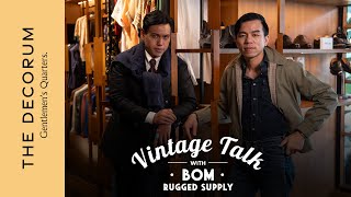 Vintage Talk with Bom Rugged Supply : คุยเรื่องเสื้อผ้าวินเทจกับคุณบ๋อม