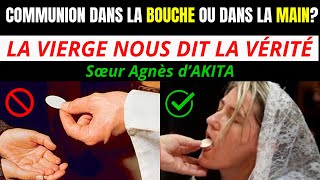 COMMUNION DANS LA BOUCHE OU DANS LA MAIN? Les révélations de la Vierge Marie à Sœur Agnès d'Akita