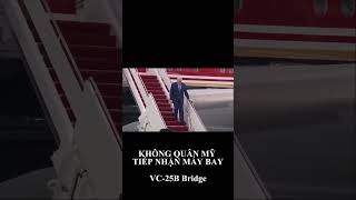 KHÔNG QUÂN MỸ TIẾP NHẬN MÁY BAY VC-25B Bridge