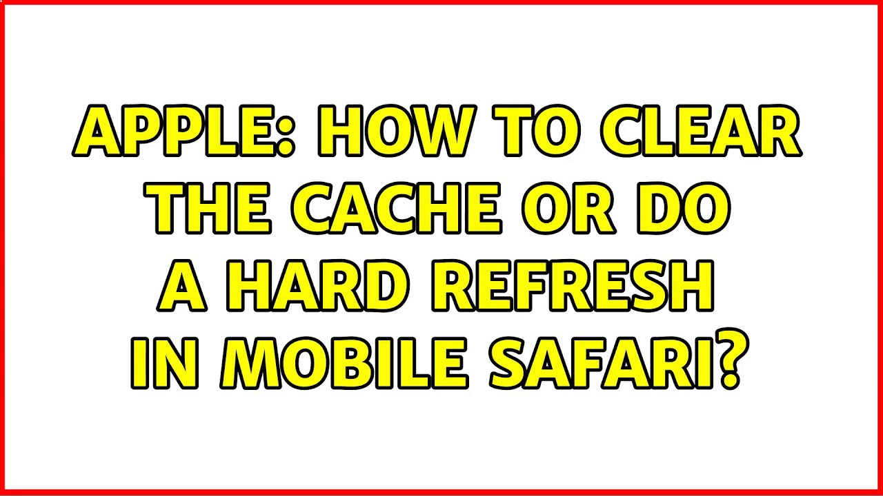 hard refresh safari mobile