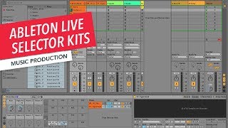 Ableton Live: Exploring Selector Kits | Non-Linear Creative Strategies | Sampling