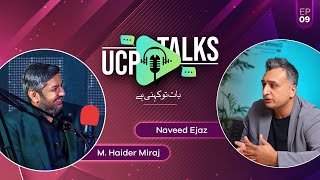 UCP Talks – Episode 9 ft. Naveed Ejaz, Director Global Engagement