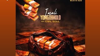 Busta 929 - Imali Yomgobholo (Feat civil soul).