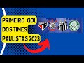 PRIMEIRO GOL DOS TIMES PAULISTAS 2023