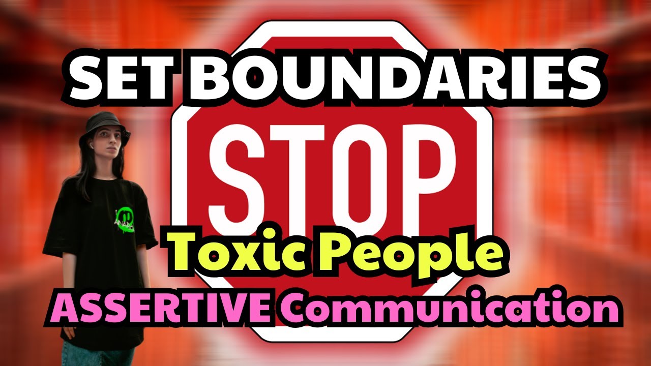 Setting Boundaries with Toxic People  Your Guide to Assertive Communication
