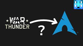Can i play War Thunder on Arch Linux | Arch Linux | War Thunder | War Thunder gameplay