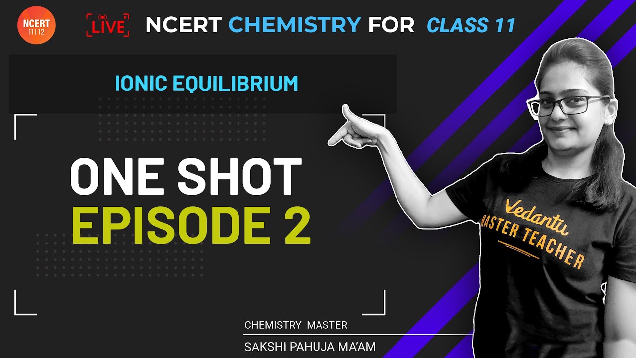 Ionic Equilibrium (EP-2) | ONE SHOT | Equilibrium | NCERT Chemistry for ...