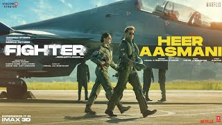 Fighter: Heer Aasmani (Song) Hrithik,Deepika, Anil, Vishal-Sheykhar, Bpraak, Kumaar, Piyush-Shazia
