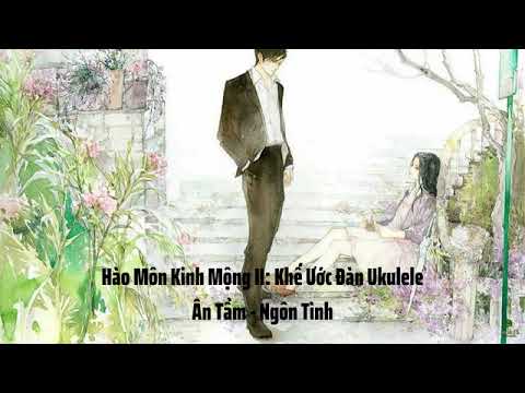 Hào Môn Kinh Mộng II Khế Ước Đàn Ukulele Chương 20 Quyển 4 Đến 4 Quyển 5 - youtube