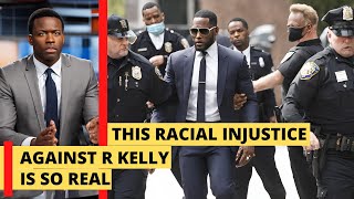 This is Racial Injustice against R Kelly