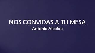 Video thumbnail of "Nos convidas a tu mesa - Antonio Alcalde"