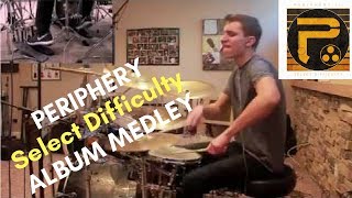 Periphery - Select Difficulty ALBUM MEDLEY DRUM COVER