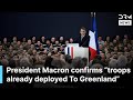 ماكرون يضرب سريعا القوات الفرنسية موجودة بالفعل في جرينلاند المزيد من القوات في الطريق أخبا