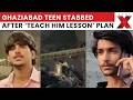 Ghaziabad Stabbing Plot: Farhan’s Confession Reveals Shocking Details In Ghaziabad Murder Case