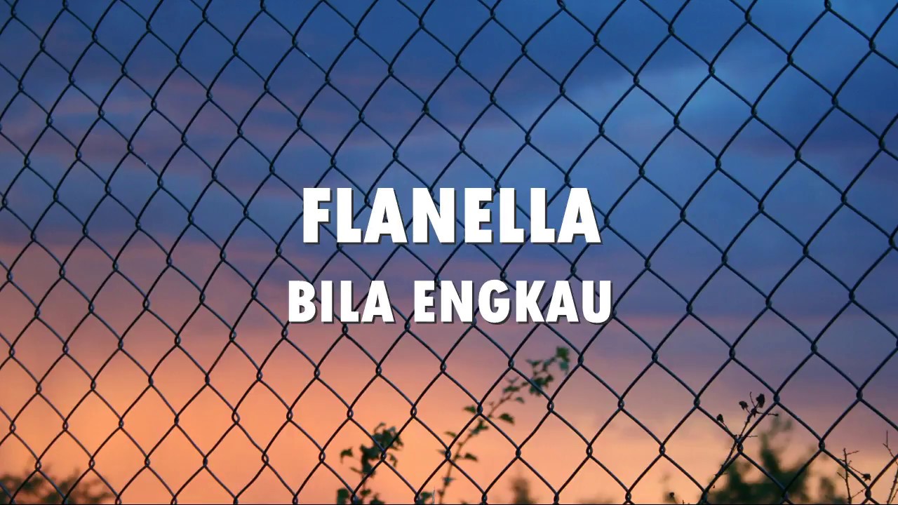 Flanella   Bila Engkau Video Lirik