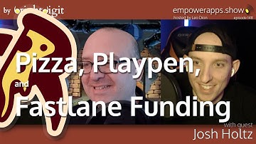 Pizza, Playpen, and Fastlane Funding with Josh Holtz