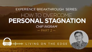Experience Breakthrough Series: How To Overcome Personal Stagnation, Part 2 | Chip Ingram screenshot 5