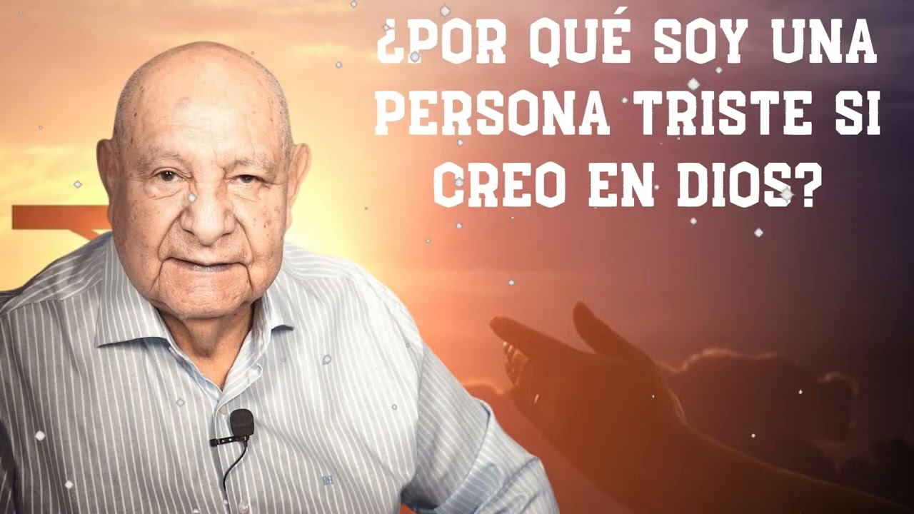 ¿Por Qué Soy Una Persona Triste Si Creo En Dios?  -  Pr.Bullón