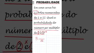 QUESTÃO DE PROBABILIDADE - Em uma urna há 12 bolas numeradas de 1 a 12. Qual a probabilidade do núme
