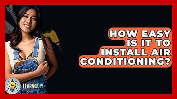 How Easy Is It to Install Air Conditioning? - LearnToDIY360.com