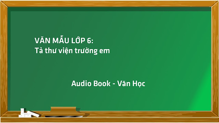 Bài văn tả thư viện trường em lớp 6