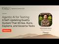Agentic AI for Testing: Self-Updating System That Writes, Runs &amp; Governs Tests