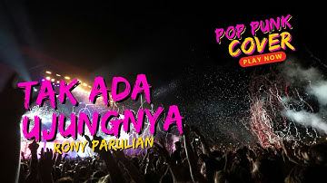 Tak Ada Ujungnya - Rony Parulian | Pop Punk Cover By asdboys