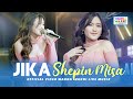 JIKA - SHEPIN MISA ft. OM NIRWANA | LIVE MUSIC | VERSI KOPLO