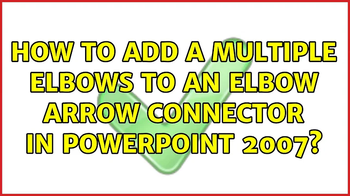 How to add a multiple elbows to an elbow arrow connector in Powerpoint 2007? (2 Solutions!!)