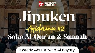 Jipuken Aqidahmu Soko Al-Qur'an & Sunnah 02 : Kitab Kudz Aqidataka - Ustadz Abul Aswad Al Bayaty