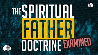 The Spiritual Father Doctrine Examined | Dr. Mikael Stenhammar | Liberating Faith