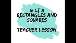 Geometry LT 8 (rectangles and squares) Teacher Lesson