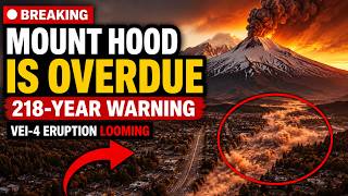 Mount Hood Countdown: 218 Years Overdue for VEI-4 — 200K in DEATH ZONE Alert