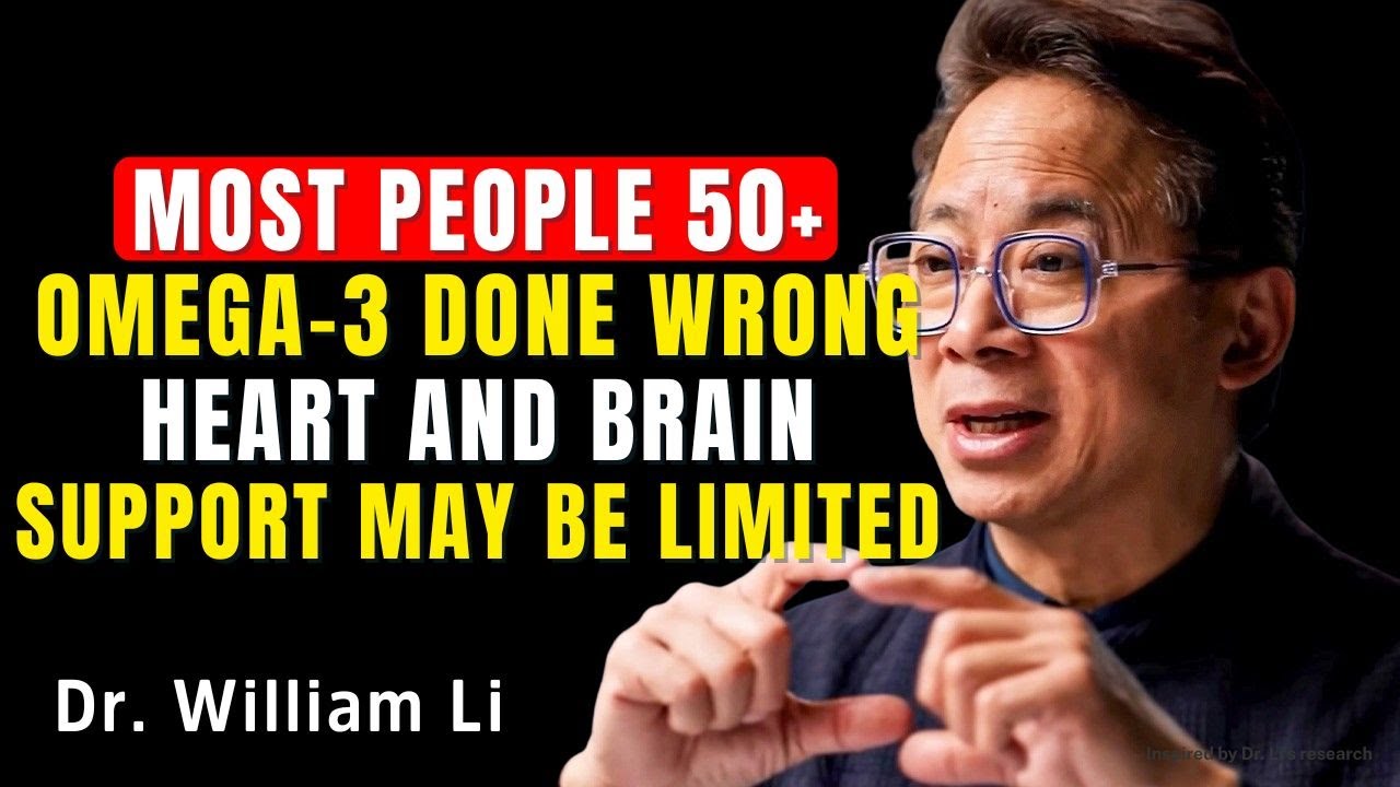 Omega 3 Isn’t the Problem—How Seniors Take It Affects Heart and Brain  | William Li