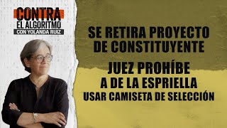 Se retira proyecto de Constituyente. Juez prohíbe a de la Espriella uso de camiseta de selección. 