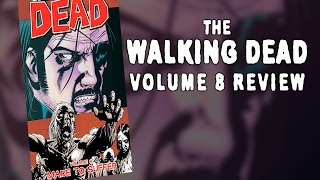 The Walking Dead COMIC volume eight: Made To Suffer review! (Spoilers)