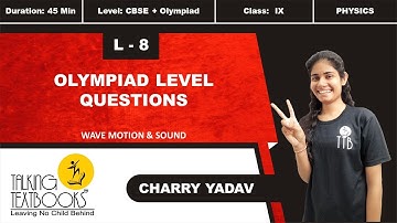 L-8 Olympiad Level Questions | Chapter 7 Wave , Motion and Sound Class 9 | Charry Yadav | TTB