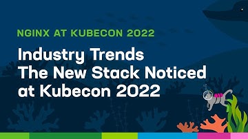Industry Trends The New Stack Noticed at Kubecon 2022
