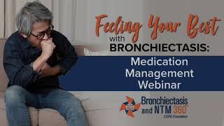 Feeling Your Best with Bronchiectasis: Medication Management