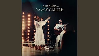 Vamos Cantar (Ao Vivo) - Julia Vitória & Marcelo Markes
