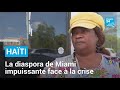 Hati   a fait mal confie la diaspora de miami impuissante face  la crise  france 24