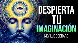 Aprende a usar EL PODER DE LA IMAGINACIÓN para CREAR TU REALIDAD | Neville Goddard